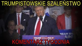 NA ŻYWO Trumpistowskie szaleństwo  Komentarz Tygodnia [upl. by Bysshe481]