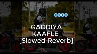 GADDIYA DA KAFLE A SlowedReverb Songs [upl. by Elocan]