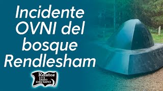 Incidente OVNI del bosque Rendlesham  Relatos del lado oscuro [upl. by Boggs]