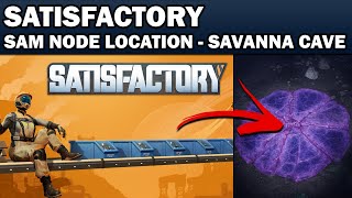 Satisfactory 10  SAM Node  Ore Location  Savanna Cave Entrance [upl. by Harlin97]