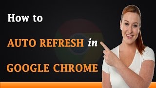 How to Auto Refresh in Google Chrome [upl. by Cordier131]