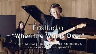 Postludia quotWhen the War is Overquot  Roksana Smirnova ampMishaKalinin feat Laulasmaa String Quartet [upl. by Garibold]