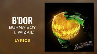 Burna Boy WizKid  BDor LYRICS [upl. by Lynch]