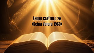 🔥Éxodo Capítulo 26 La BIBLIA HABLADA en ESPAÑOL Reina Valera 1960  AUDIO de MEDITACION [upl. by Dougie]