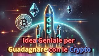 CTO  Idea Geniale per Guadagnare con le Crypto [upl. by Atima]