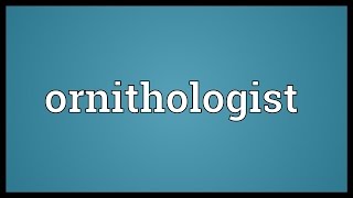 Ornithologist Meaning [upl. by Nellak413]