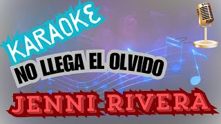 No Llega El OlvidoKARAOKEJenni Rivera [upl. by Amling]