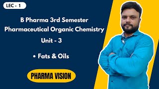 Fats amp Oils  L1  3rd Sem  Unit 3  P Organic Chemistry  Pharma Vision [upl. by Retrop921]