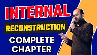 Internal Reconstruction Complete Chapter  Accounts  CA Course  Bcom  BBA  CMA  CS [upl. by Bilek358]