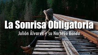 LETRA Julion Alvarez  La Sonrisa Obligatoria [upl. by Mcnelly853]