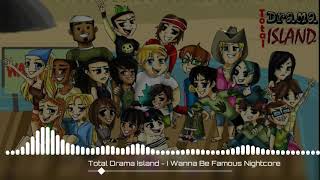 Total Drama Island  I Wanna Be Famous Nightcore [upl. by Widera]