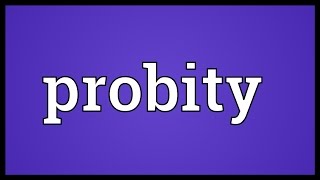 Probity Meaning [upl. by Eojyllib]