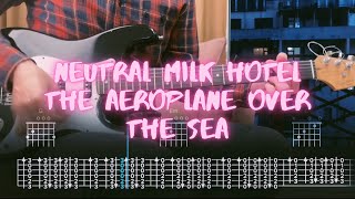 In the Aeroplane Over the Sea Neutral Milk Hotel Сover  Guitar Tab [upl. by Bush]