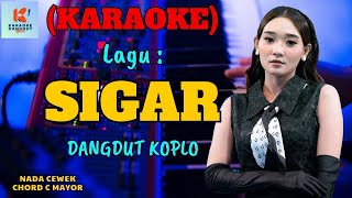 Sigar Karaoke  Karaoke Dangdut Official  Cover PA 600 [upl. by Worth585]