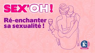 SexOh  22  « Peuton retrouver l’enchantement de nos premières unions  » [upl. by Nnyleitak484]