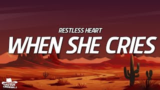 Restless Heart  When She Cries Lyrics [upl. by Nage209]