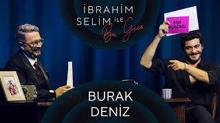 İbrahim Selim ile Bu Gece 41 Burak Deniz Ceren Akın [upl. by Stanley]