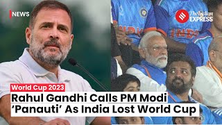 Rahul Gandhi Coins Panauti Tag for PM Modi Blames Him for Indias Loss At World Cup 2023 [upl. by Suoicerp]