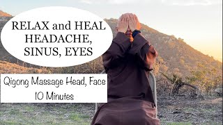 Relax Face Heal HEADACHE SINUS EYES  10 Minute Qigong Massage Face Head [upl. by Anileva91]