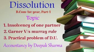 Dissolution  Insolvency of one Partner  Garner vs Murray Rule  BCom1st year  Part1 [upl. by Rebor]