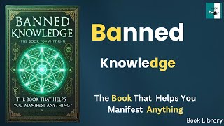 Banned Knowledge The Book That Helps You Manifest Anything Audiobook [upl. by Etnoek]