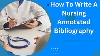 How to Write a Nursing Annotated Bibliography less than 10step guide [upl. by Matilde]