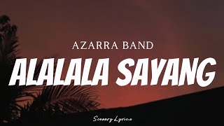 AZARRA BAND  Alalala Sayang  Lyrics [upl. by Airamesor]