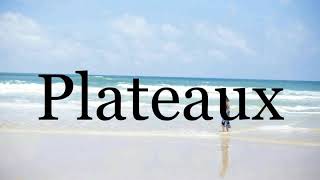 How To Pronounce Plateaux🌈🌈🌈🌈🌈🌈Pronunciation Of Plateaux [upl. by Atiekal]