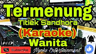 TERMENUNG  Titiek Sandhora Karaoke Melayu  Nada Wanita  BESDO [upl. by Einyaj]