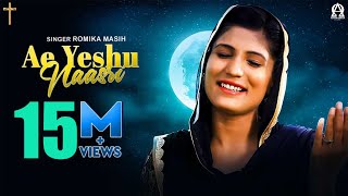 Ae Yeshu Naasri Official Video  Romika Masih  Deepak Gharu alphaomegalyrical [upl. by Berthoud]