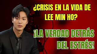 LEE MIN HO en CRISIS El IMPACTO del ESTRÉS en Su VIDA y CARRERA 😱💥 ¡Toda la VERDAD [upl. by Alahcim]