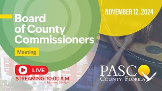 11122024 Pasco Board of County Commissioners Meeting Morning Session [upl. by Akimad]