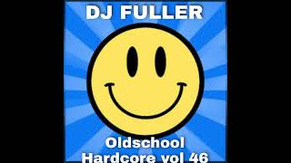 DJ Fuller  Oldschool Hardcore Vol 46 [upl. by Eldon]