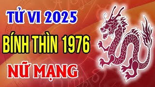 Tử vi tuổi Bính Thìn 1976 nữ mạng 2025 Sự nghiệp tài chính phát triển [upl. by Claman653]