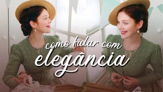 COMO FALAR COM ELEGÂNCIA  DICAS PARA DAMAS DISTINTAS E COM CLASSE [upl. by Denzil]