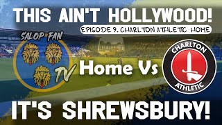 This Aint Hollywood Its Shrewsbury  Episode 9  Charlton Athletic  Home 14092024 [upl. by Swanson182]