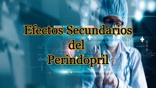 Efectos Secundarios del Perindopril [upl. by Aderfla]