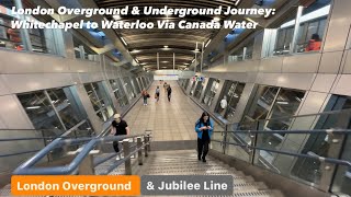 London Overground amp Underground Journey Whitechapel to Waterloo Via Canada Water London 🇬🇧 [upl. by Aihsitan]