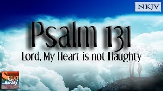 Psalm 131 Song NKJV quotLORD My Heart is not Haughtyquot Esther Mui [upl. by Annaohj]