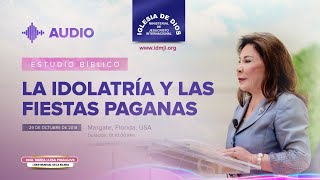 Estudio bíblico La idolatría y las fiestas paganas Audio Hna María Luisa Piraquive  IDMJI [upl. by Weiman726]