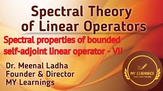 58 Spectral properties of bounded selfadjoint linear operatorVII [upl. by Ashman700]