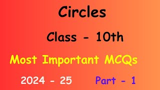 Circles  Class 10  Maths  Most Important MCQs  2024  25  Part1 [upl. by Zehe]