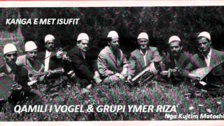 QAMILI I VOGEL GRUPI YMER RIZA  KANGA E MET ISUFIT V 1970 [upl. by Kcinnay528]