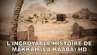 LINCROYABLE HISTOIRE DE LA MECQUE  MAKKAH LA KAABA HD [upl. by Ahsinert127]