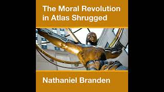 The Moral Revolution in Atlas Shrugged Audiobook by Nathaniel Branden [upl. by Epuladaugairam464]