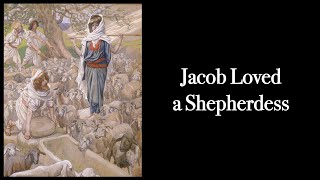 JACOB LOVED A SHEPHERDESS [upl. by Alahs]