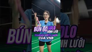 Bún Bò Solo Đánh Lưới Cùng Thành Viên Mới  badminton vnb caulong shortsvideo shorts [upl. by Weaver834]