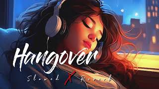 Hangover slowed X reverb Bollywood songs l by Dr LøFì mix [upl. by Norym]