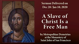 A Slave of Christ Is a Free Man Sermon by His Eminence Metropolitan Demetrius [upl. by Coopersmith]