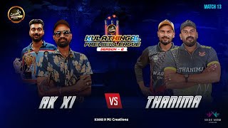 THANIMA PHOENIX 11 vs AK ELEVENS  KULATHINGAL PREMIER LEAGUE SEASON 2 KPL SEASON2  LIVE [upl. by Rosemonde]